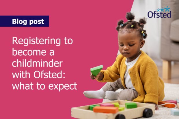Text reads: Registering to become a childminder with Ofsted: what to expect
