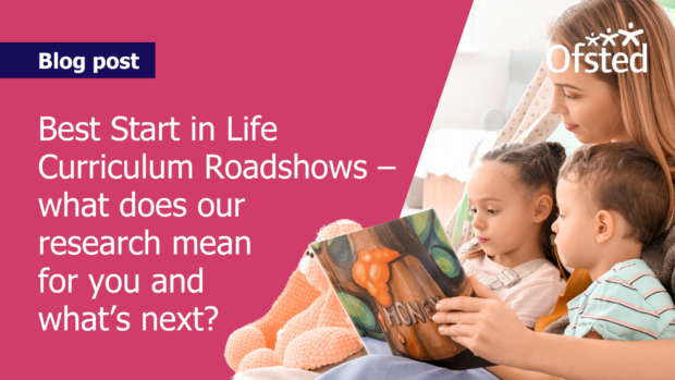 Two children and an adult are reading a book. Next to the image, text reads "Blog post: Best Start in Life Curriculum Roadshows – what does our research mean for you and what’s next?"