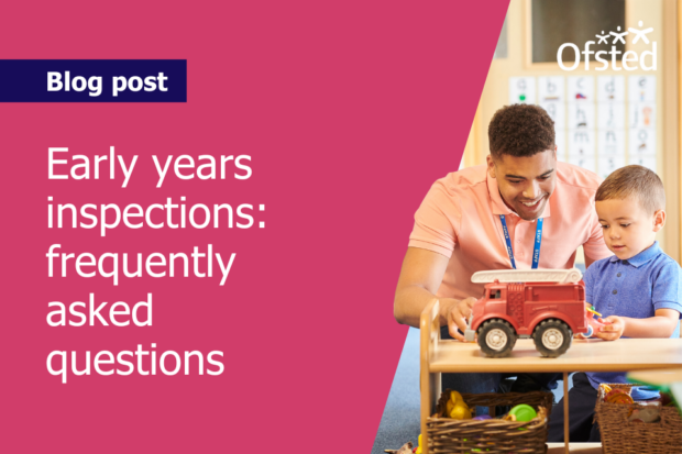 Text reads: Early years inspections: frequently asked questions. Next to this, a photo of a make nursery worked playing with a child.